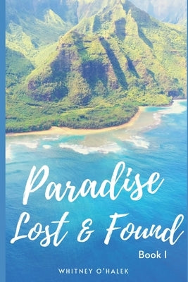 Paradise Lost and Found by O'Halek, Whitney