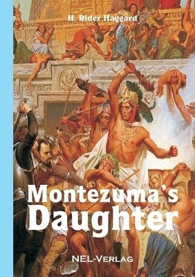 Montezuma's Daughter by Haggard, H. Rider