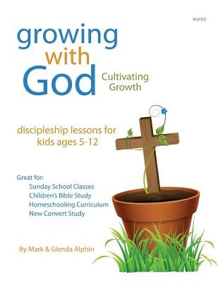 Growing with God: Cultivating Growth by Alphin, Glenda L.
