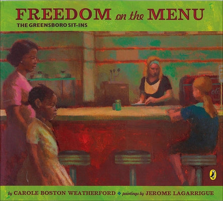 Freedom on the Menu: The Greensboro Sit-Ins by Weatherford, Carole Boston