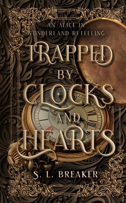 Trapped by Clocks and Hearts by Breaker, S. L.