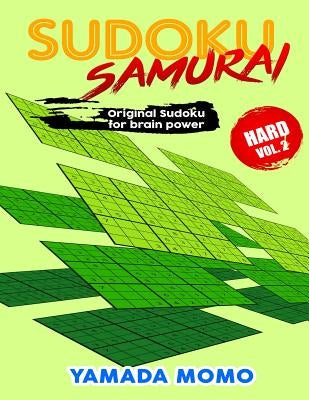 Sudoku Samurai Hard: Original Sudoku For Brain Power Vol. 2: Include 100 Puzzles Sudoku Samurai Hard Level by Momo, Yamada
