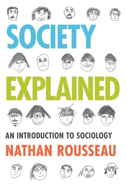 Society Explained: An Introduction to Sociology by Rousseau, Nathan