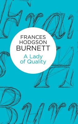 A Lady of Quality by Burnett, Frances Hodgson