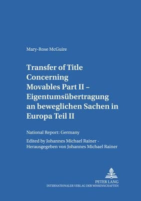 Transfer of Title Concerning Movables Part II: National Report: Germany by Rainer, J. Michael