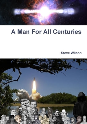 A Man For All Centuries by Wilson, Steve
