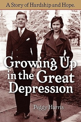Growing Up in the Great Depression by Harris, Peggy