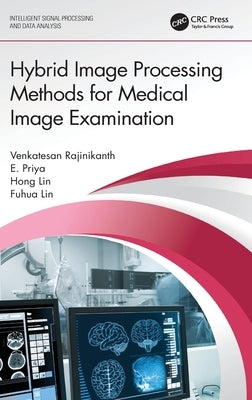 Hybrid Image Processing Methods for Medical Image Examination by Rajinikanth, Venkatesan