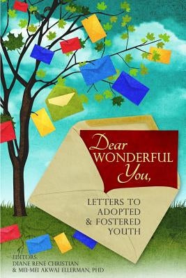 Dear Wonderful You, Letters to Adopted & Fostered Youth by Ellerman, Mei-Mei Akwai