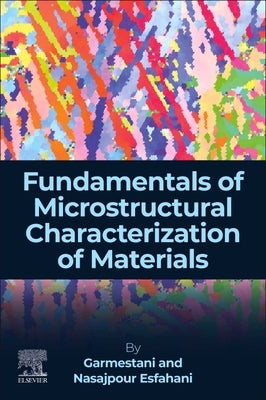 Fundamentals of Microstructural Characterization of Materials by Garmestani, Hamid