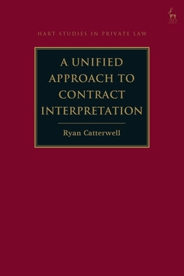 A Unified Approach to Contract Interpretation by Catterwell, Ryan