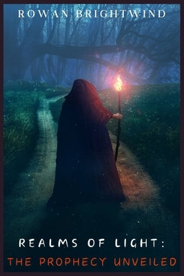 Realms of Light: The Prophecy Unveiled by Brightwind, Rowan