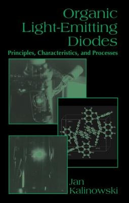 Organic Light-Emitting Diodes: Principles, Characteristics & Processes by Kalinowski, Jan