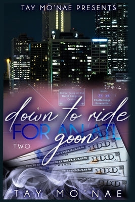 Down To Ride For An ATL Goon 2 by Mo'nae, Tay