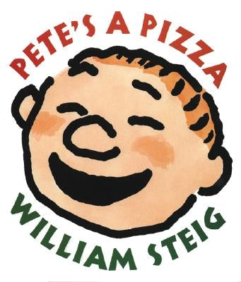 Pete's a Pizza by Steig, William