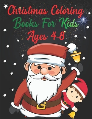 Christmas Coloring Books For Kids Ages 4-8: Christmas Coloring Books For Kids Ages 4-8, Christmas Coloring Book, christmas coloring book for toddlers. by Press, Nice Books