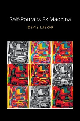 Self-Portraits Ex Machina by Laskar, Devi S.