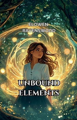 Unbound Elements by Ravenswood, Elowen