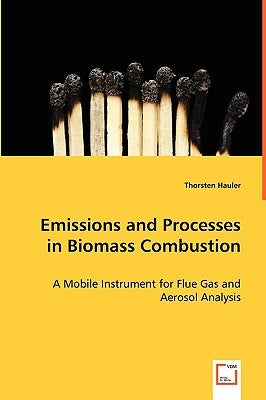 Emissions and Processes in Biomass Combustion by Hauler, Thorsten
