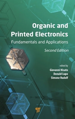 Organic and Printed Electronics: Fundamentals and Applications by Nisato, Giovanni