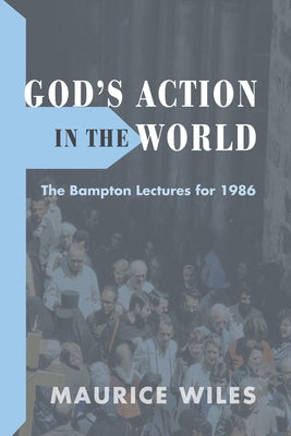 God's Action in the World by Wiles, Maurice