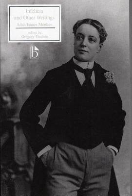 Infelicia and Other Writings by Menken, Adah Isaacs