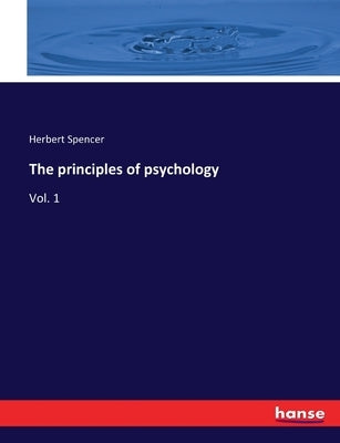 The principles of psychology: Vol. 1 by Spencer, Herbert
