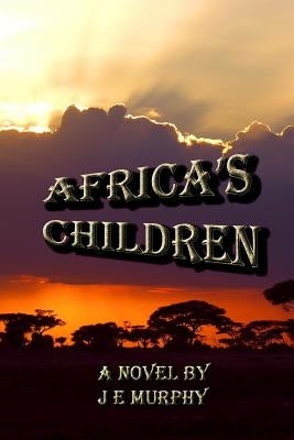 Africa's Children by Murphy, J. E.