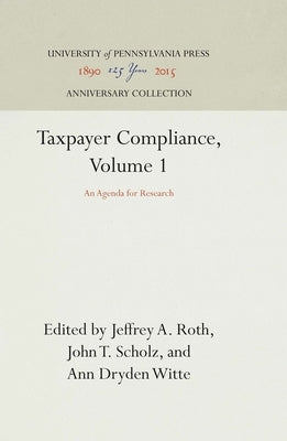Taxpayer Compliance, Volume 1: An Agenda for Research by Roth, Jeffrey A.
