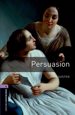Oxford Bookworms Library: Persuasion: Level 4: 1400-Word Vocabulary by Austen, Jane