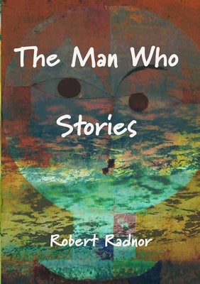The Man Who Stories by Radnor, Robert