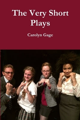 The Very Short Plays by Gage, Carolyn