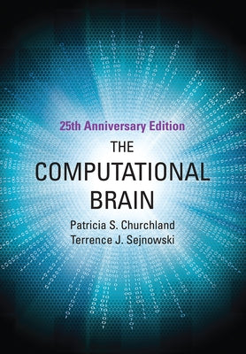 The Computational Brain, 25th Anniversary Edition by Churchland, Patricia S.
