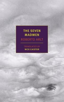 The Seven Madmen by Arlt, Roberto