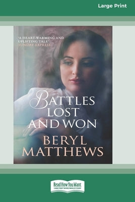 Battles Lost and Won [Large Print 16 Pt Edition] by Matthews, Beryl