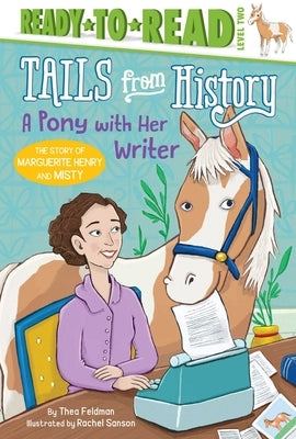 A Pony with Her Writer: The Story of Marguerite Henry and Misty (Ready-To-Read Level 2) by Feldman, Thea
