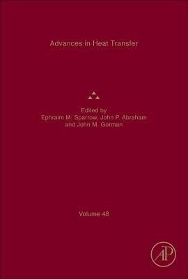 Advances in Heat Transfer: Volume 48 by Sparrow, Ephraim M.
