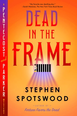 Dead in the Frame: A Pentecost and Parker Mystery by Spotswood, Stephen