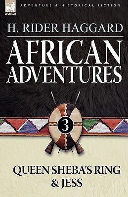 African Adventures: 3-Queen Sheba's Ring & Jess by Haggard, H. Rider
