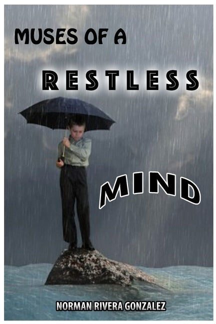 Muses of a Restless Mind by Rivera Gonzalez, Norman