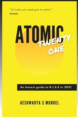 Atomic Twenty One: An honest guide too R.I.S.E in 2021 by Mundel, Aeshwarya