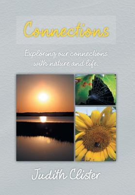 Connections: Exploring our connections with nature and life. by Clister, Judith