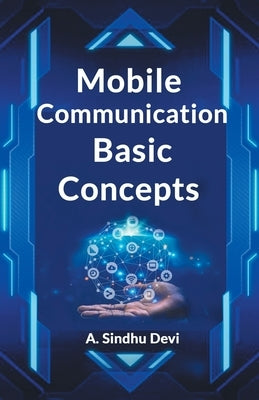 Mobile Communication Basic Concepts by Devi, A. Sindhu