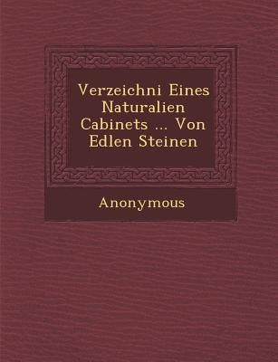 Verzeichni Eines Naturalien Cabinets ... Von Edlen Steinen by Anonymous