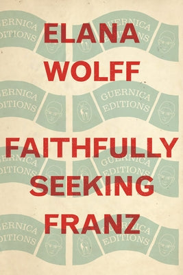 Faithfully Seeking Franz: Volume 82 by Wolff, Elana