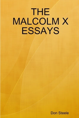 The Malcolm X Essays by Steele, Don
