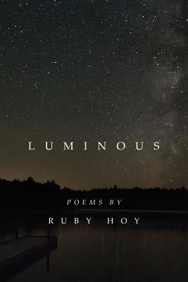 Luminous: poems by Ruby Hoy by Hoy, Ruby