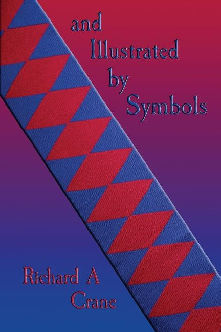'... and illustrated by symbols.' by Crane, Richard a.