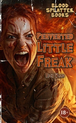 Perverted Little Freak by Wood, Rick