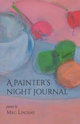 A Painter's Night Journal by Lindsay, Meg